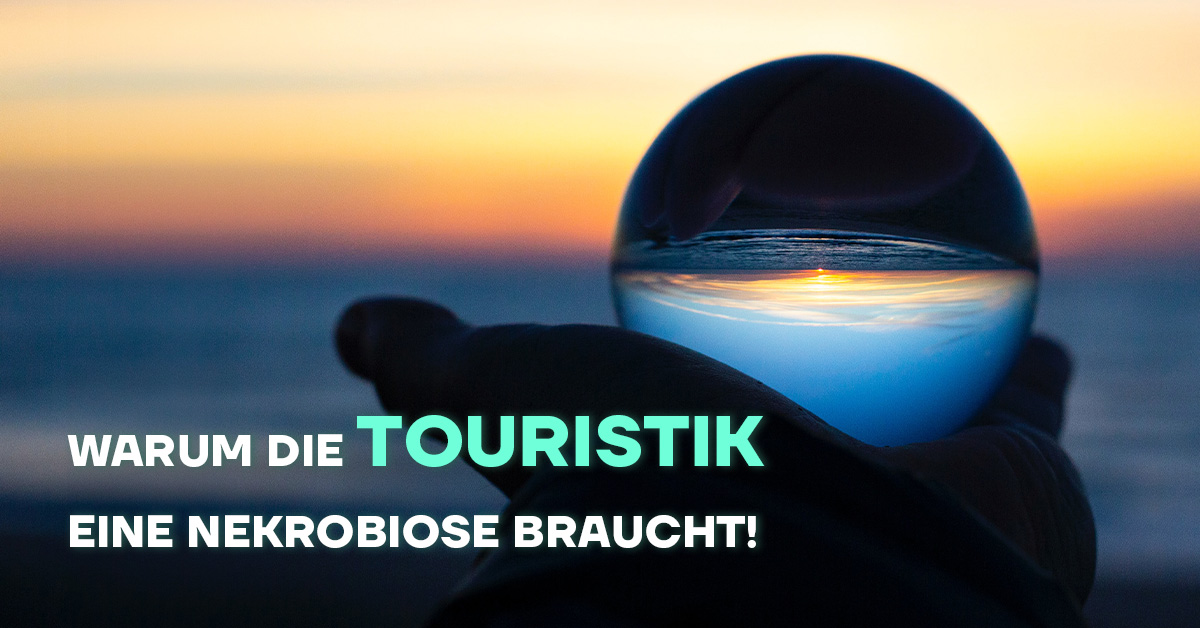 warum-die-touristik-eine-nekrobiose-braucht